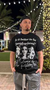 Feared or Loved Oversized T-Shirt
